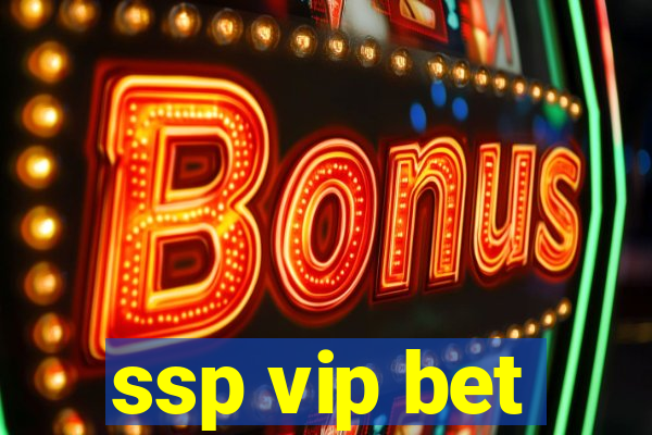 ssp vip bet